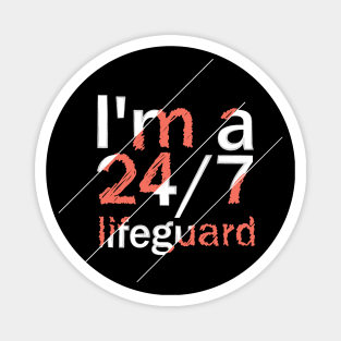 I'm A Lifeguard 24/7 Magnet